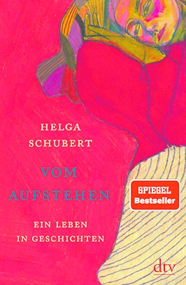 Helga Schubert: „Vom Aufstehen. Ein Leben in Geschichten“,  dtv,  München 2021,  gebunden, 221 Seiten,  22 Euro