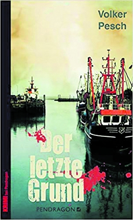 Volker Pesch: „Der letzte Grund“; Kriminalroman, Pendragon Verlag, Bielefeld 2021, broschiert, 284 Seiten, 13,90 Euro