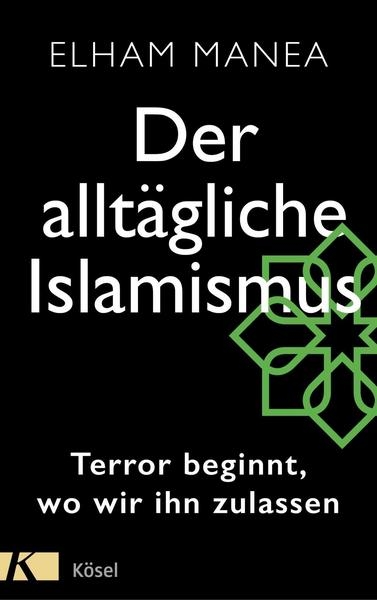 Elham Manea: „Der alltägliche Islamismus. Terror beginnt, wo wir ihn zulassen“, Kösel Verlag, München 2018, gebunden, 286 Seiten, 20 Euro