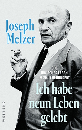 Josef Melzer: „Ich habe neun Leben gelebt. Ein jüdisches Leben im 20. Jahrhundert“, Westend Verlag, Frankfurt/M. 2021, gebunden, 336 Seiten, 24 Euro