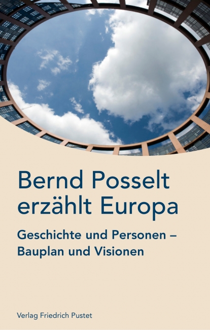 „Bernd Posselt erzählt Europa. Geschichte und Personen - Bauplan und Visionen“, Verlag Friedrich Pustet, Regensburg 2018, gebunden, 230 Seiten,  20 Euro