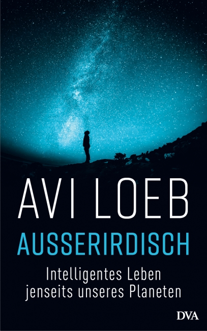 Avi Loeb: „Außerirdisch. Intelligentes Leben jenseits unseres Planeten“, Deutsche Verlags-Anstalt, München 2021, gebunden, 264 Seiten, 22 Euro