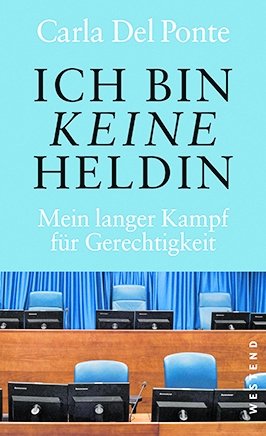 Carla del Ponte: „Ich bin keine Heldin. Mein langer Kampf für Gerechtigkeit“, Westend Verlag, Frankfurt/Main 2021, broschiert, 176 Seiten, 18 Euro