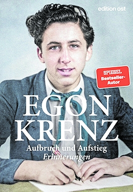 Egon Krenz: „Aufbruch und Aufstieg. Erinnerungen“, Verlag edition ost, Berlin 2022, gebunden, 288 Seiten, 24 Euro
