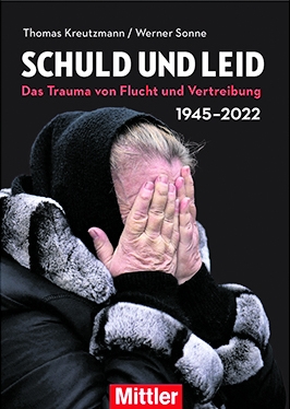 Thomas Kreutzmann/Werner Sonne: „Schuld und Leid. Das Trauma von Flucht und Vertreibung 1945–2022“, Mittler Verlag, Hamburg 2022, gebunden, 320 Seiten, 24,95 Euro